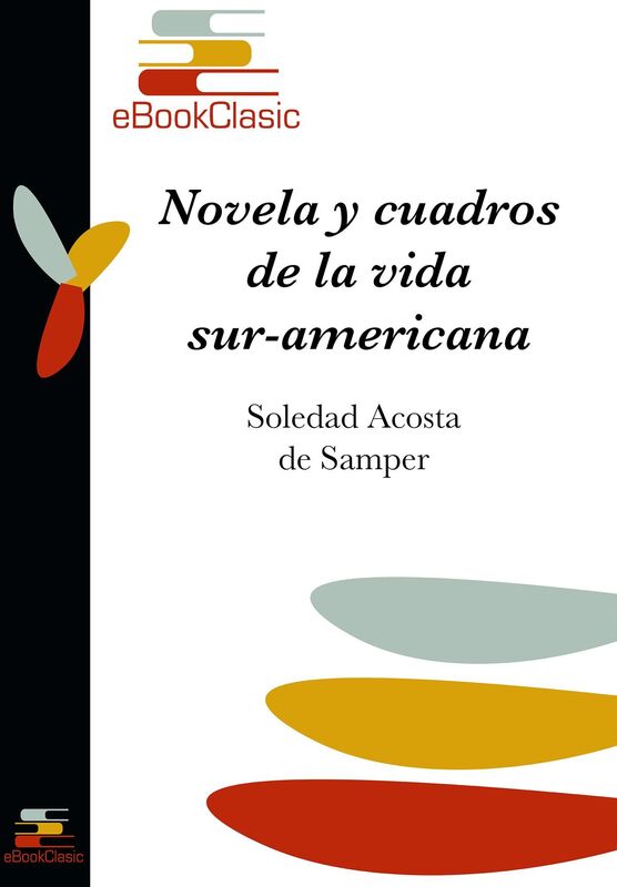 Novelas y cuadros de la vida sur-americana (Anotado)