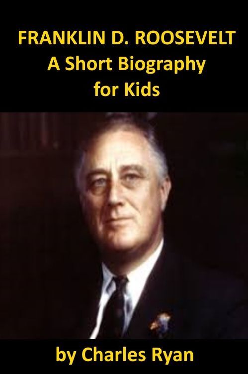 Franklin D. Roosevelt - A Short Biography for Kids