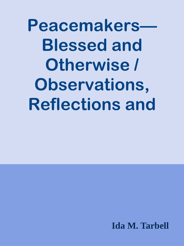 PeacemakersBlessed and Otherwise / Observations, Reflections and Irritations at an