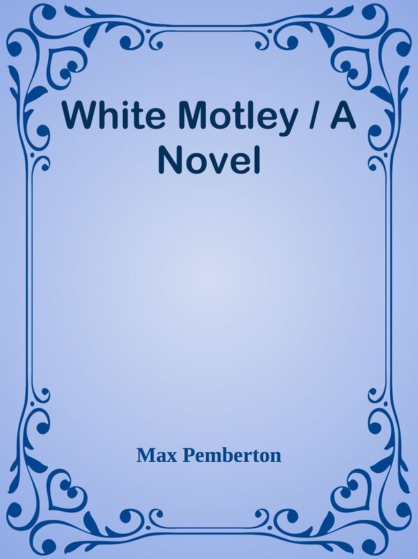 White Motley / A Novel