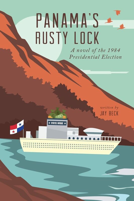 Panama's Rusty Lock: A Novel of the 1984 Presidential Election