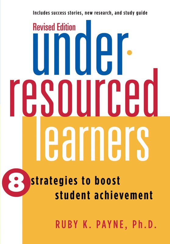 Under-Resourced Learners: 8 Strategies to boost student achievement Revised Edition