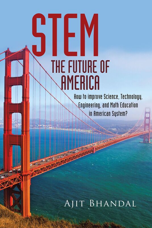STEM - FUTURE OF AMERICA: How to improve Science, Technology, Engineering, and Math Education in American System?