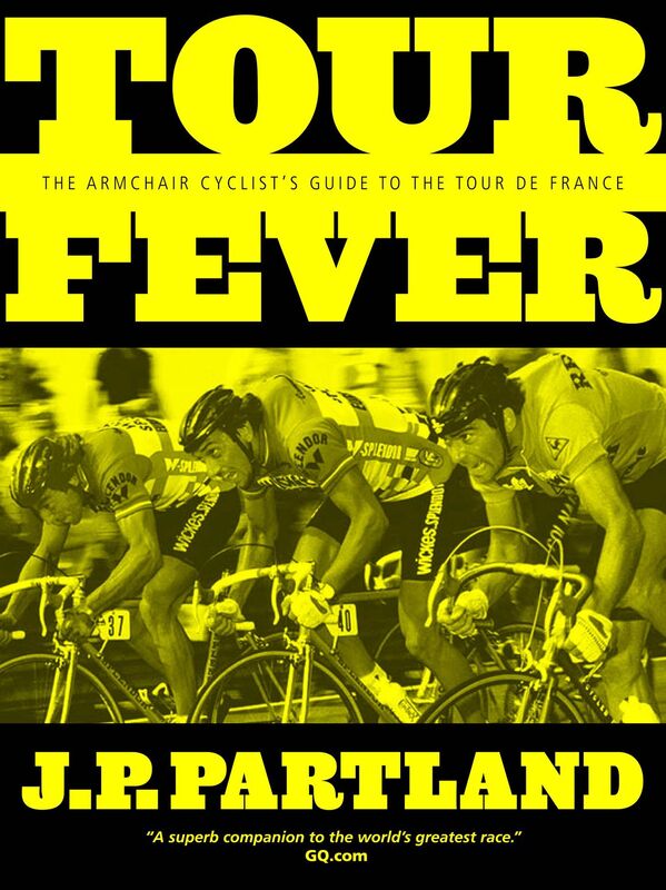 Tour Fever: The Armchair Cyclist's Guide to the Tour de France
