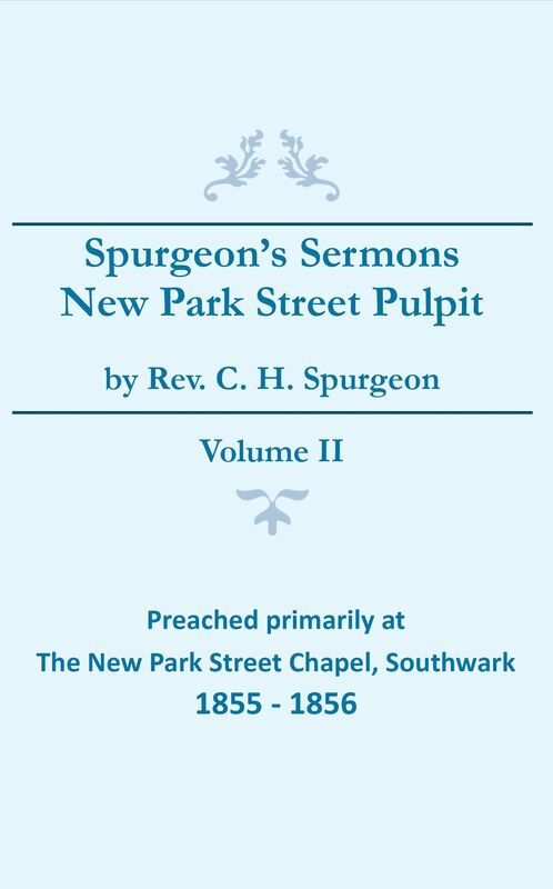 Spurgeon's Sermons - Vol. II - The New Park Street Pulpit