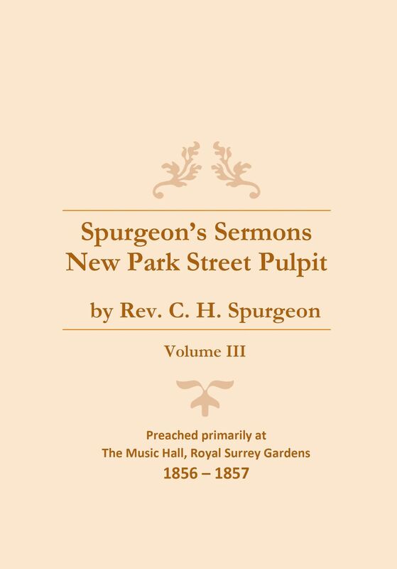 Spurgeon's Sermons - Vol. III - The New Park Street Pulpit