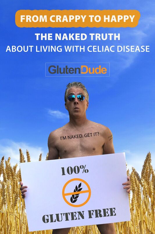From Crappy to Happy: The Naked Truth About Living with Celiac Disease
