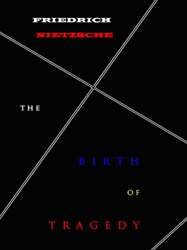 Friedrich Nietzsche The Birth of Tragedy