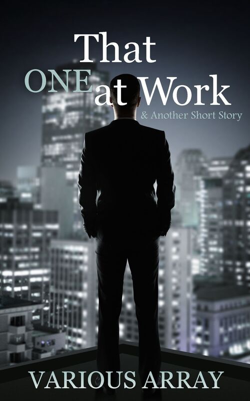 That ONE at Work & Another Short Story