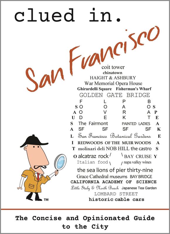 Clued In San Francisco - The Concise and Opinionated Guide to the City -color photos