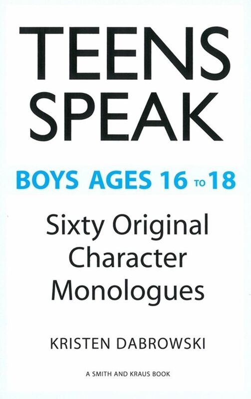 TEENS SPEAK Boys Ages 16 to 18 Sixty Original Character Monologues