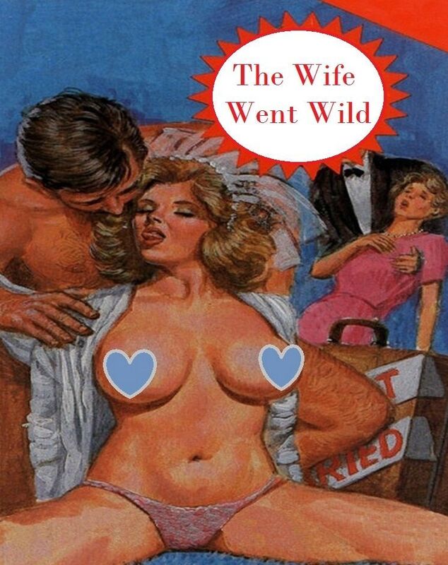 The Wife Went Wild - Erotic Novel