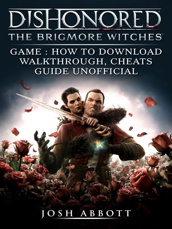 Dishonored The Brigmore Witches Game How to Download, Walkthrough, Cheats, Guide Unofficial