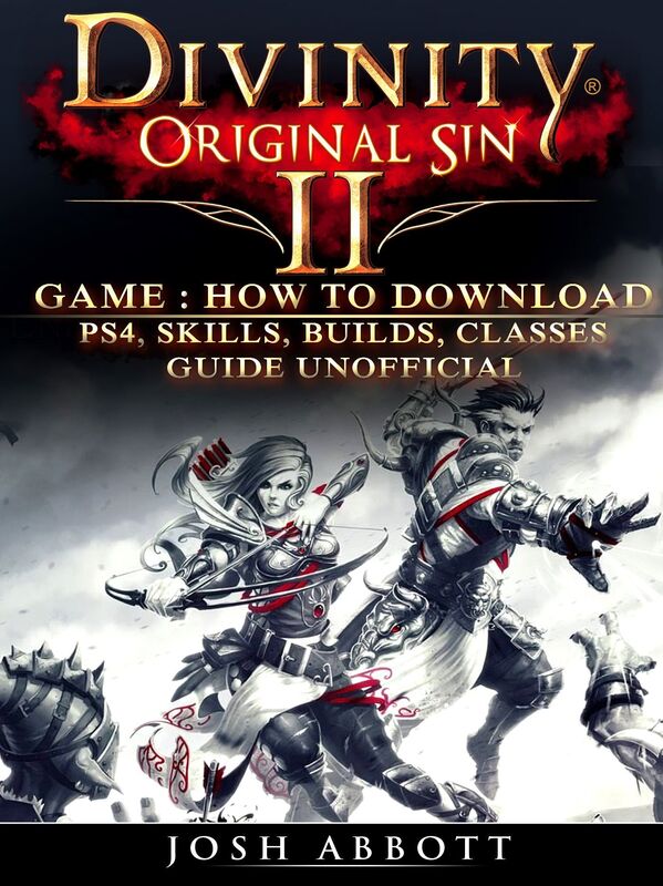 Divinity Original Sin 2 Game How to Download, PS4, Skills, Builds, Classes, Guide Unofficial