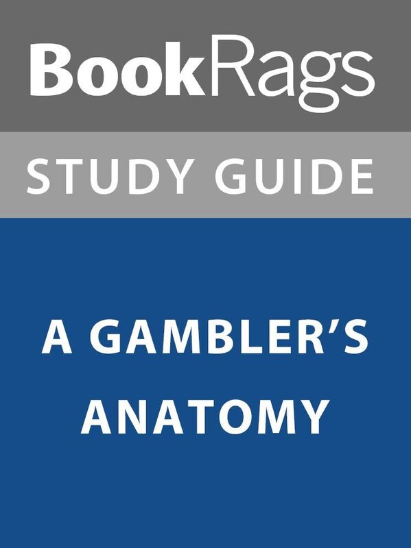 Summary & Study Guide: A Gambler's Anatomy