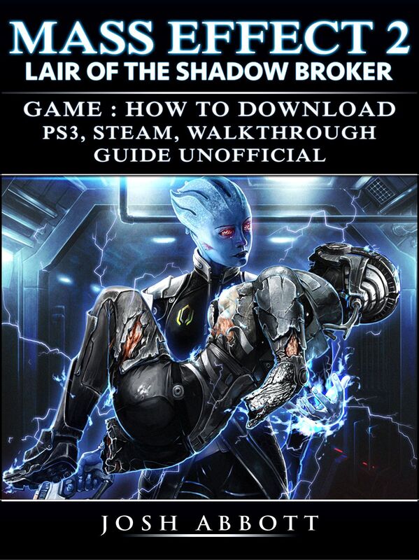 Mass Effect 2 Lair of the Shadow Broker Game How to Download, PS3, Steam, Walkthrough, Guide Unofficial