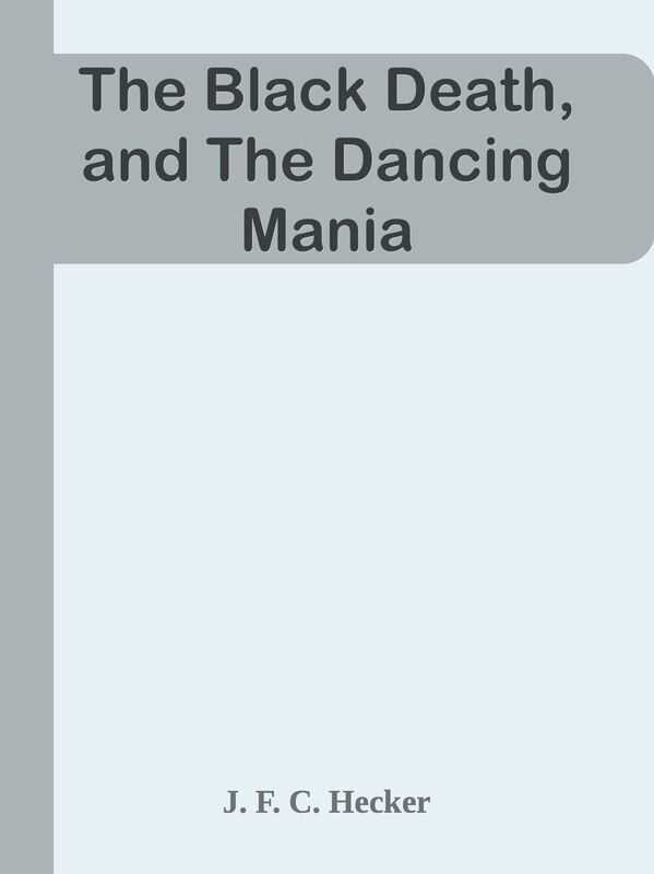 The Black Death, and The Dancing Mania