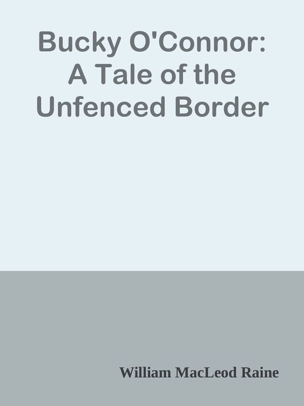 Bucky O'Connor: A Tale of the Unfenced Border