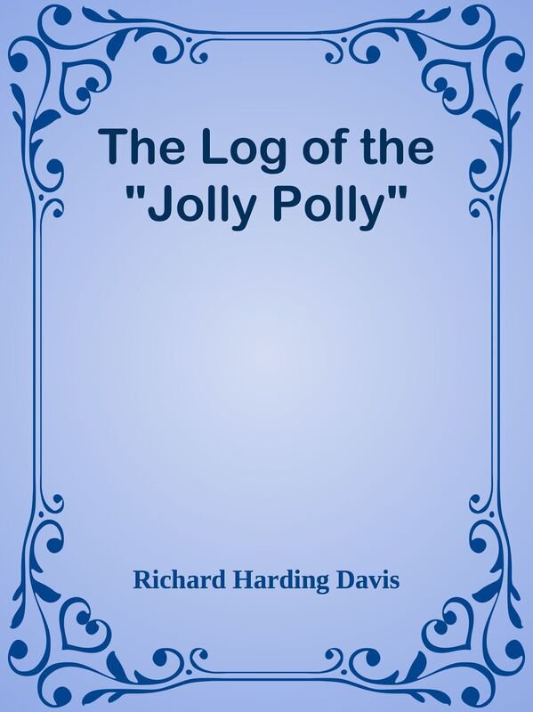 The Log of the "Jolly Polly"