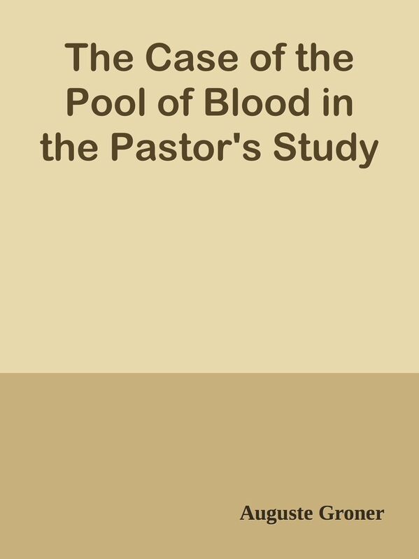 The Case of the Pool of Blood in the Pastor's Study