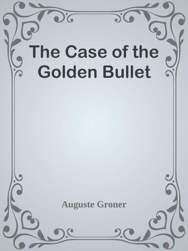 The Case of the Golden Bullet