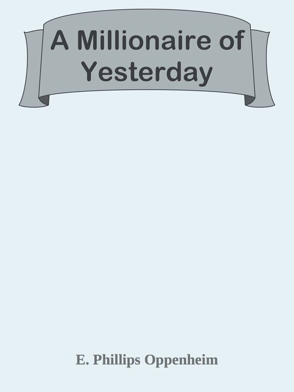 A Millionaire of Yesterday