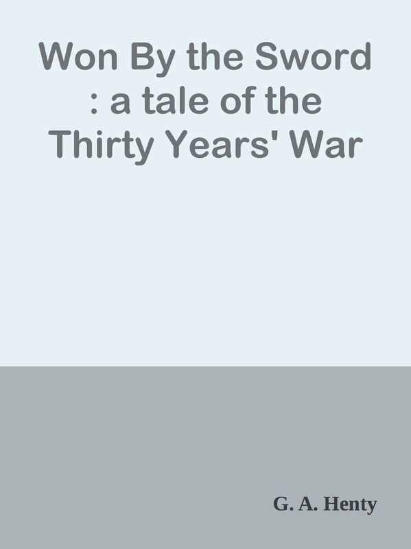 Won By the Sword : a tale of the Thirty Years' War