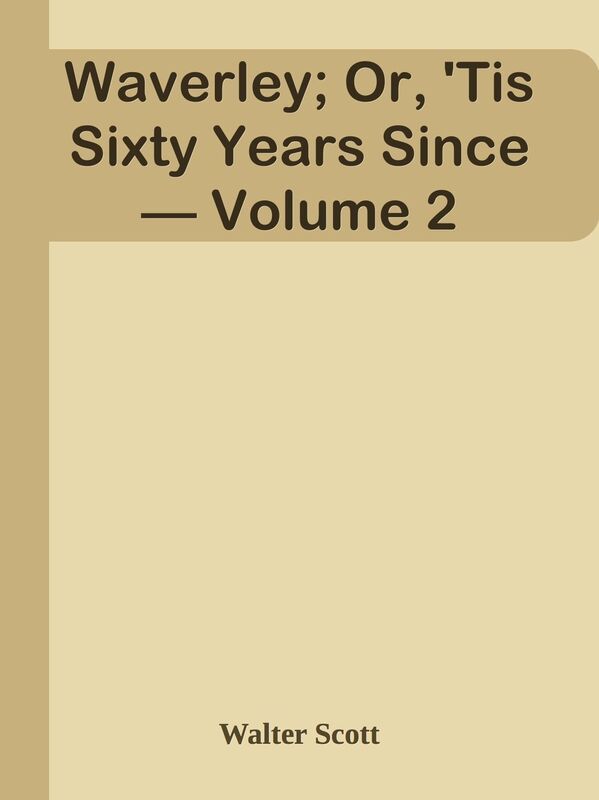 Waverley; Or, 'Tis Sixty Years Since Volume 2