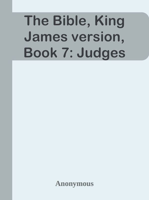 The Bible, King James version, Book 7: Judges