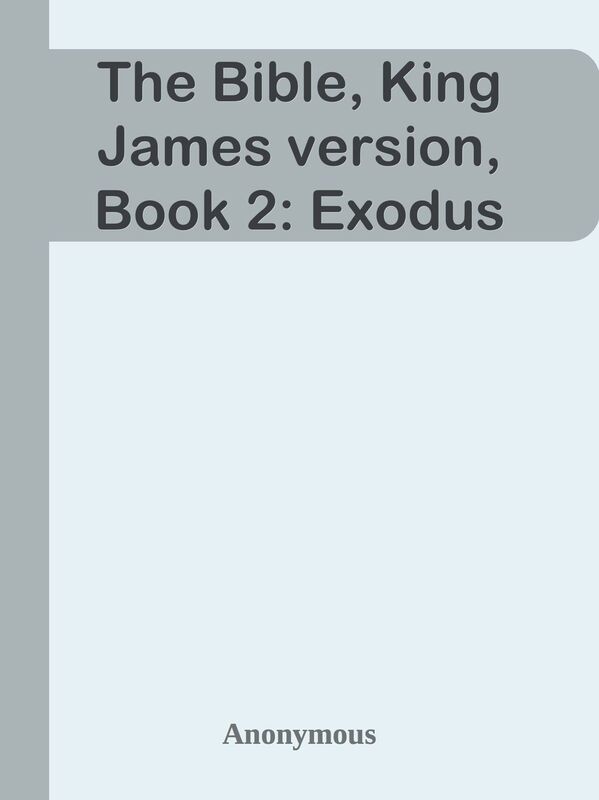 The Bible, King James version, Book 2: Exodus