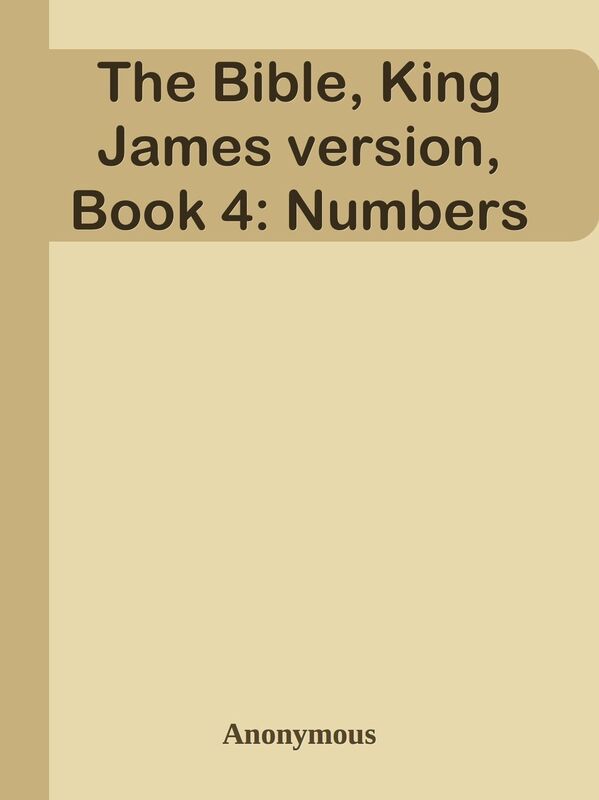 The Bible, King James version, Book 4: Numbers