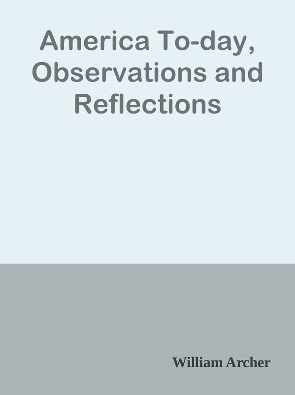 America To-day, Observations and Reflections