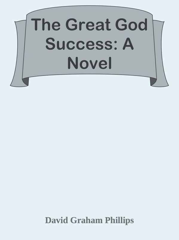 The Great God Success: A Novel
