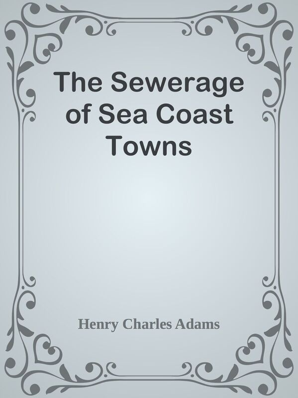 The Sewerage of Sea Coast Towns