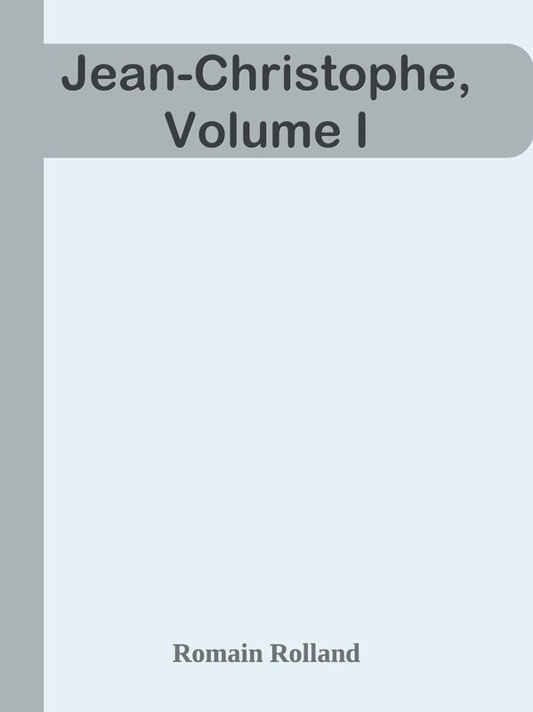 Jean-Christophe, Volume I
