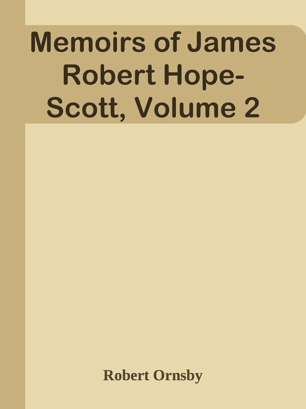 Memoirs of James Robert Hope-Scott, Volume 2