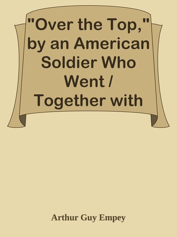 "Over the Top," by an American Soldier Who Went / Together with Tommy's Dictionary o