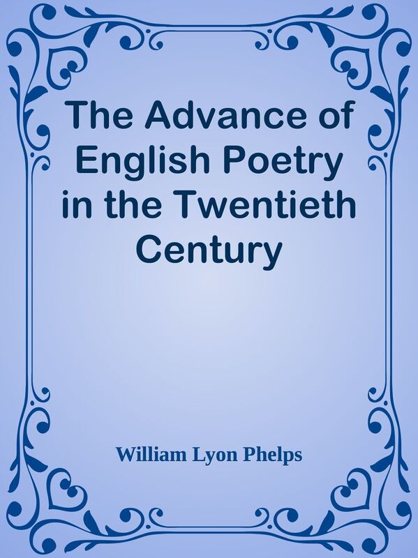 The Advance of English Poetry in the Twentieth Century