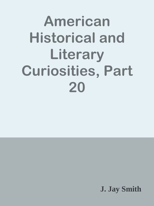 American Historical and Literary Curiosities, Part 20