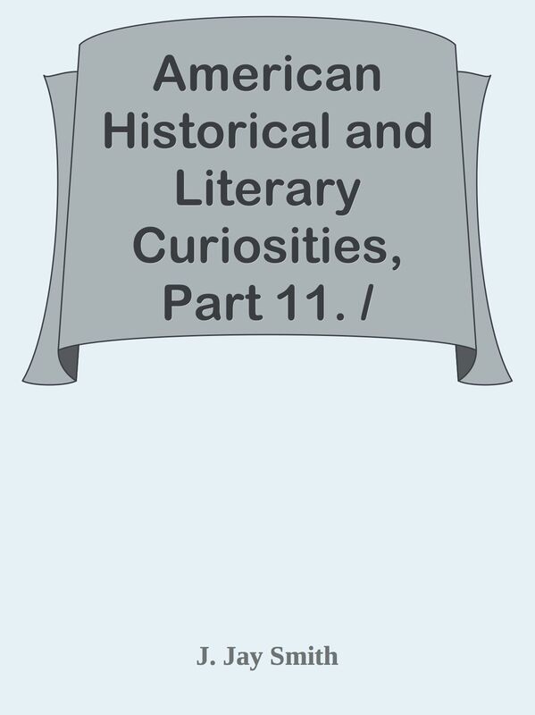 American Historical and Literary Curiosities, Part 11. / Second Series