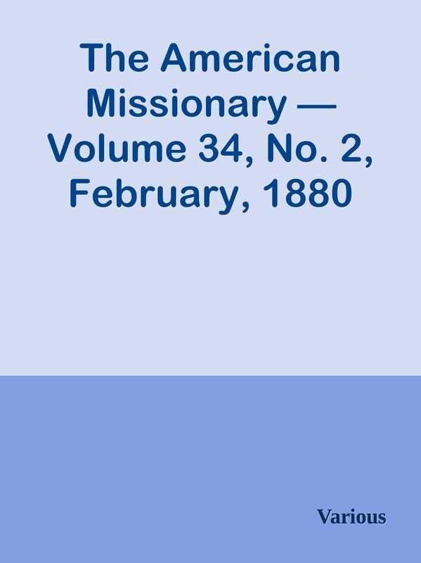 The American Missionary Volume 34, No. 2, February, 1880