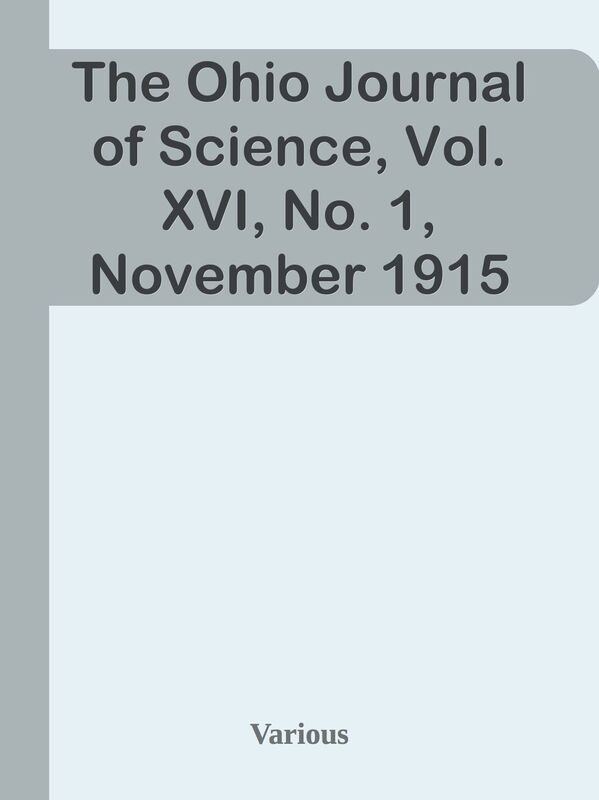 The Ohio Journal of Science, Vol. XVI, No. 1, November 1915