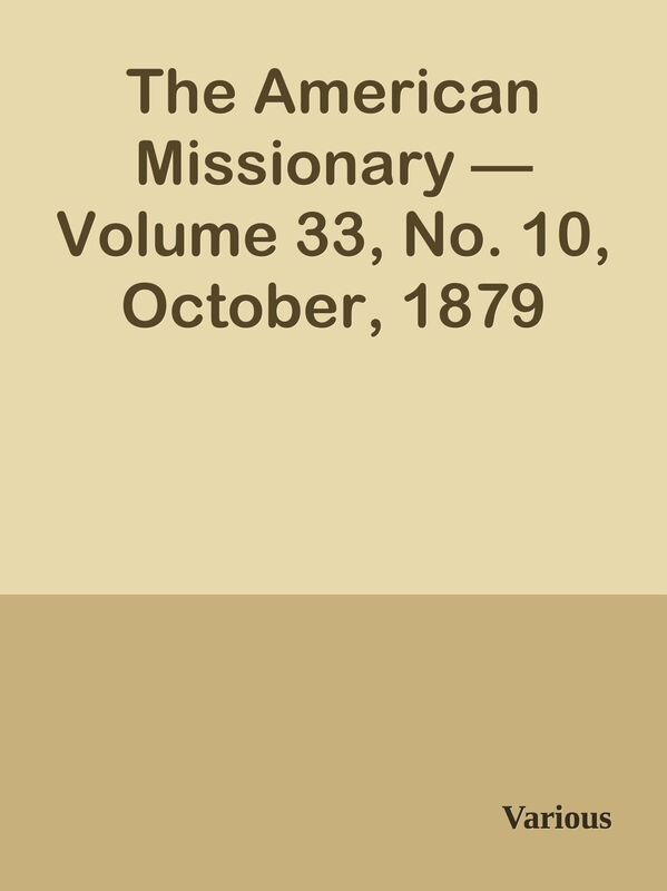 The American Missionary Volume 33, No. 10, October, 1879