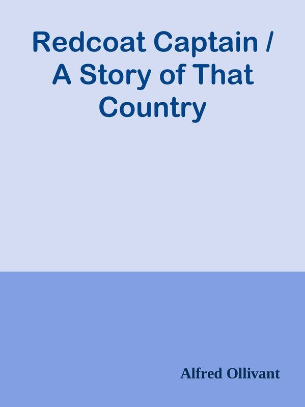 Redcoat Captain / A Story of That Country