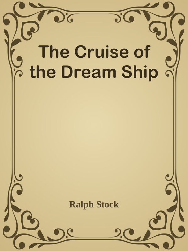 The Cruise of the Dream Ship