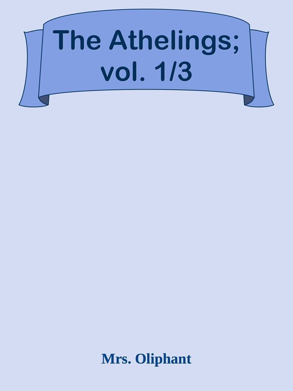 The Athelings; vol. 1/3