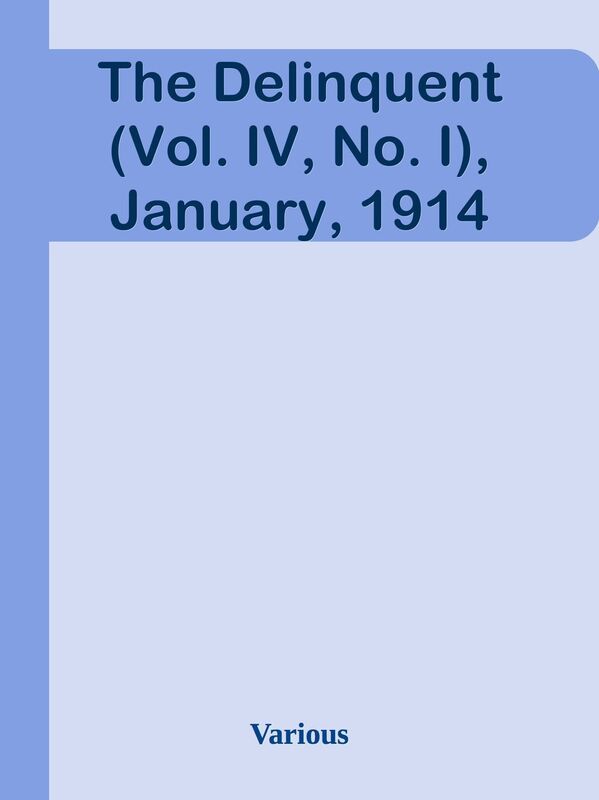 The Delinquent (Vol. IV, No. I), January, 1914