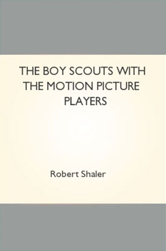 The Boy Scouts with the Motion Picture Players