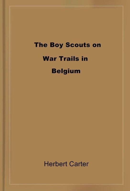 The Boy Scouts on War Trails in Belgium