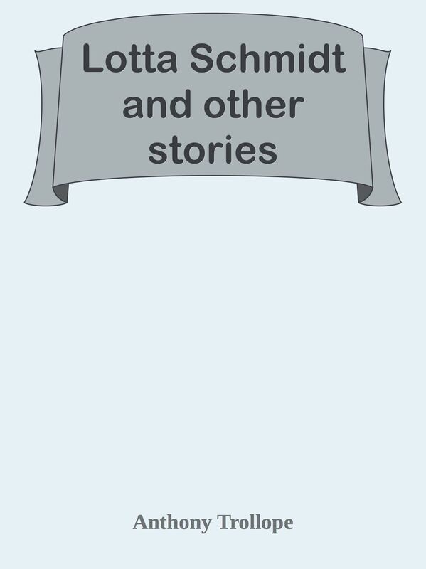 Lotta Schmidt and other stories
